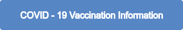 COVID - 19 Vaccination Information